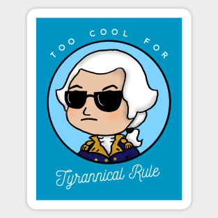 Too Cool for Tyrannical Rule 2 Sticker